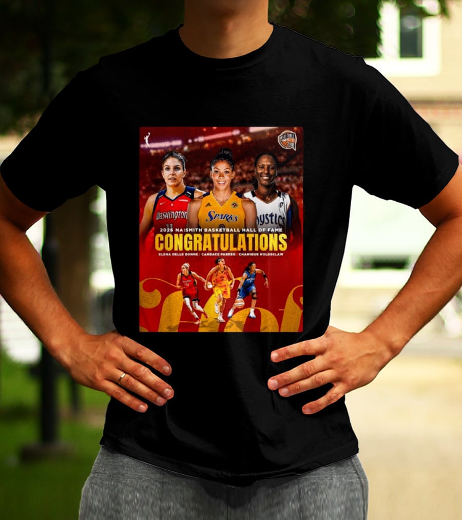 2026 Naismith Basketball Hall Of Fame Inductees Congratulations Elena Delle Donne Candace Parker Chamique Holdsclaw T-Shirt