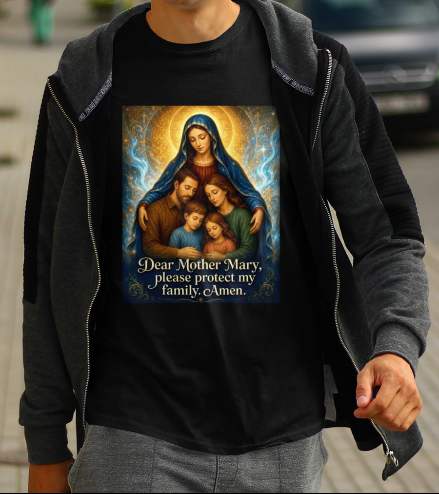 Dear Mother Mary Please Protect My Family Amen Sacred Family Blessing With Holy Halo And Crosses T-Shirt