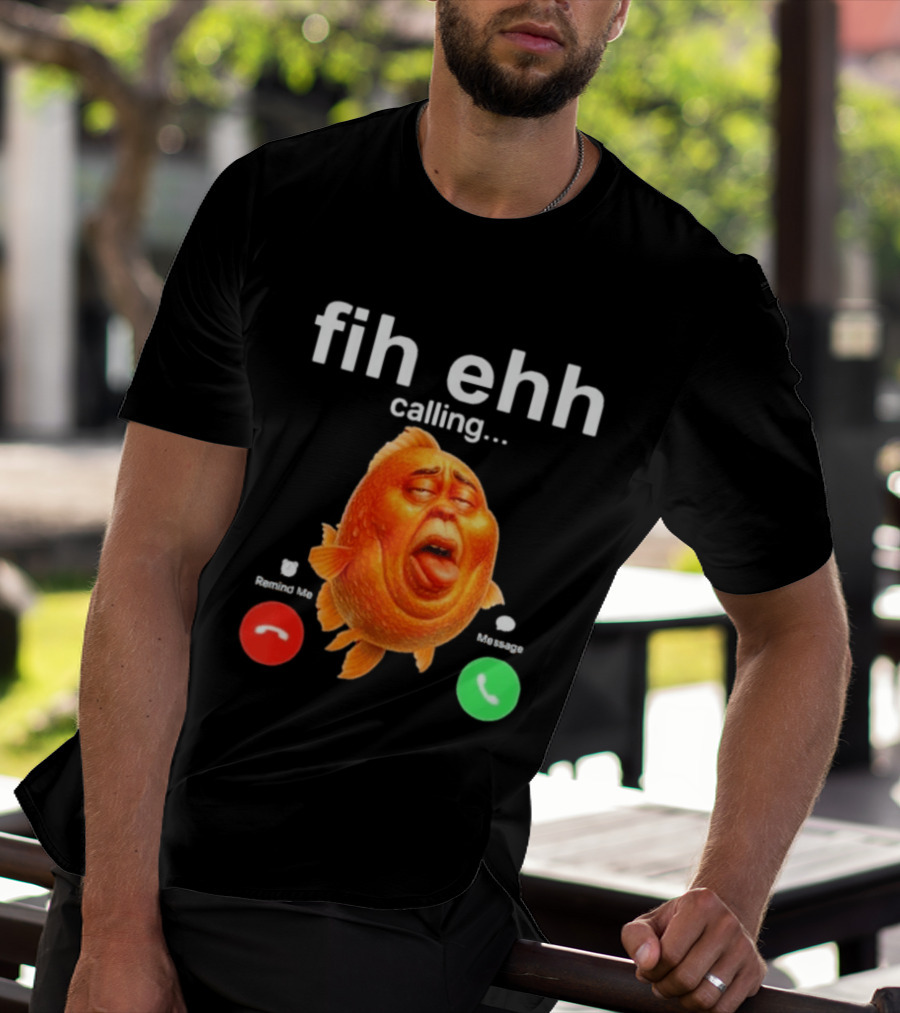 Fih Ehh Calling Decline Accept Funny Fish Emoji T-Shirt