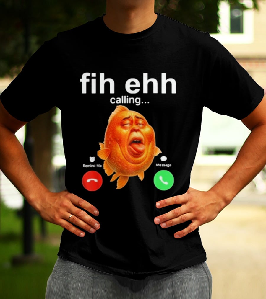 Fih Ehh Calling Decline Accept Funny Fish Emoji T-Shirt