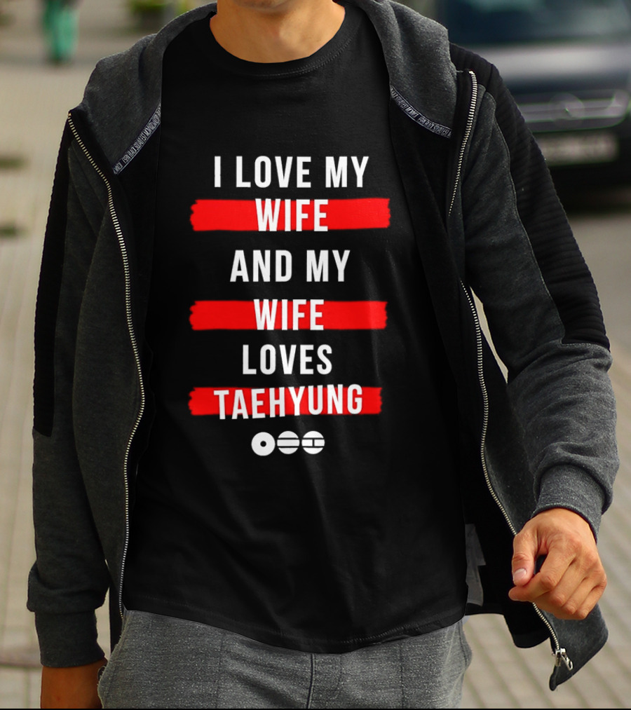 I Love My Wife And My Wife Loves Taehyung Popular BTS K Pop Fan T-Shirt