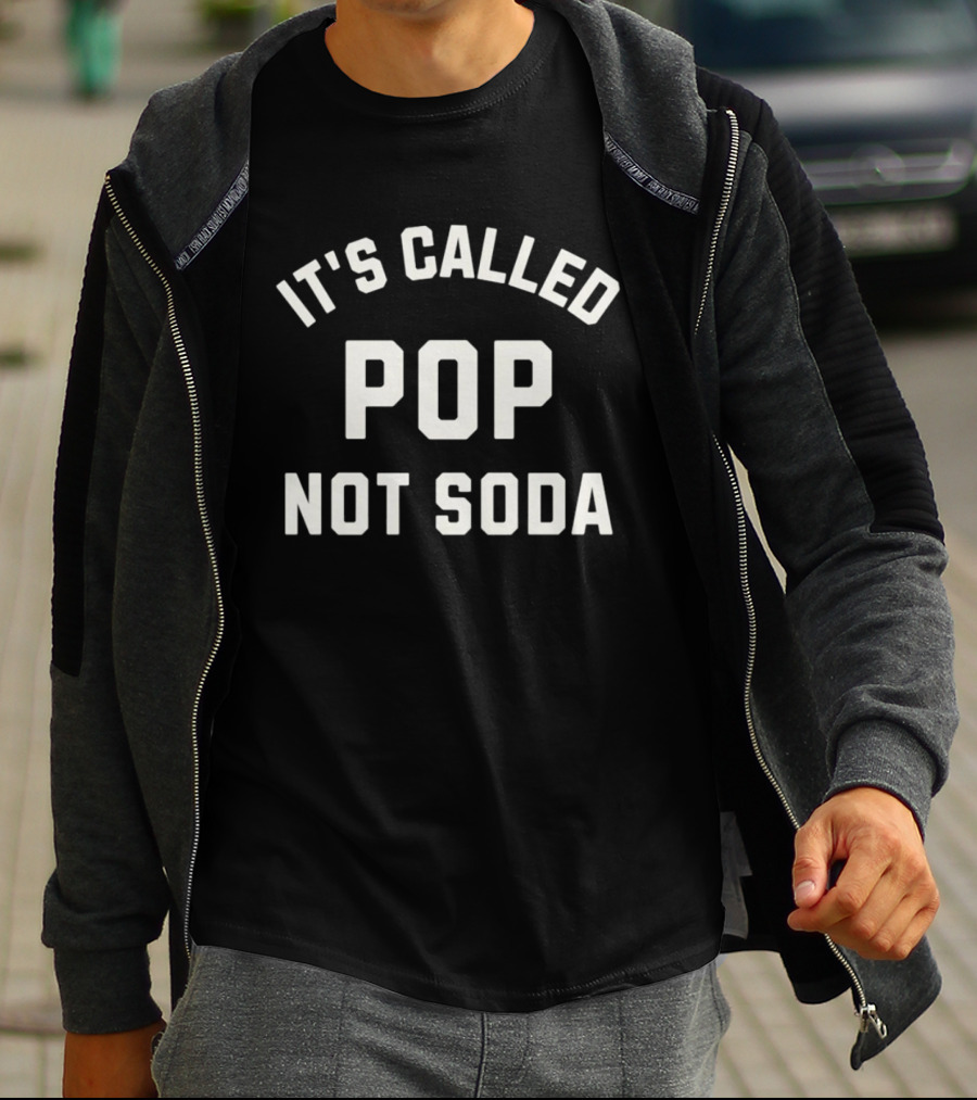 It's Called Pop Not Soda Chicago Midwest Phrase T-Shirt