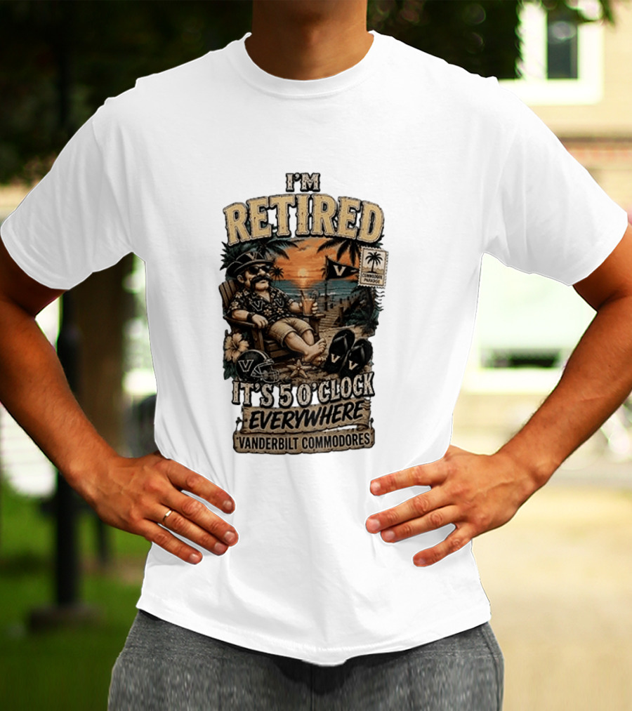 Vanderbilt Commodores I'm Retired It's 5 O' Everywhere Tropical Paradise T-Shirt