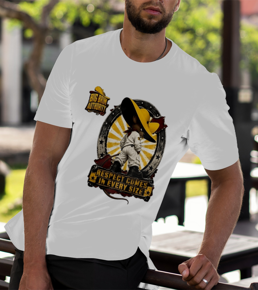 Big Brim Authority Respect Comes In Every Size By SBreezy T-Shirt
