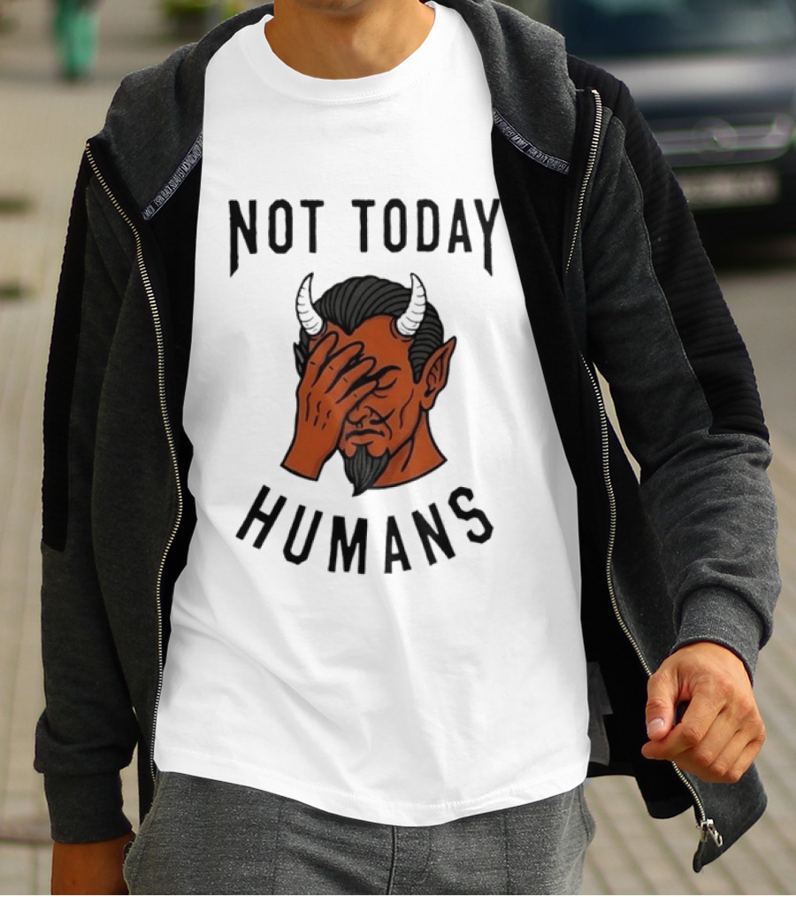 Not Today Humans Devil Facepalm Sarcastic Humor T-Shirt