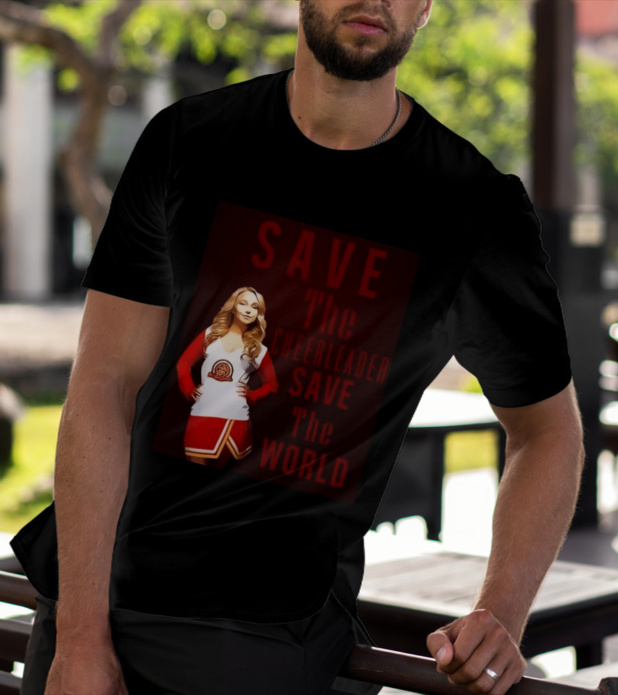 Save The Cheerleader Save The World T-Shirt