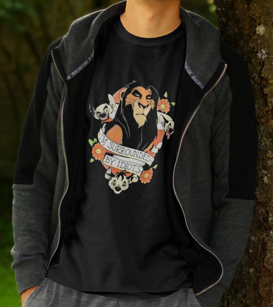 Scar I'm Surrounded By Idiots The Lion King Hyenas Floral T-Shirt