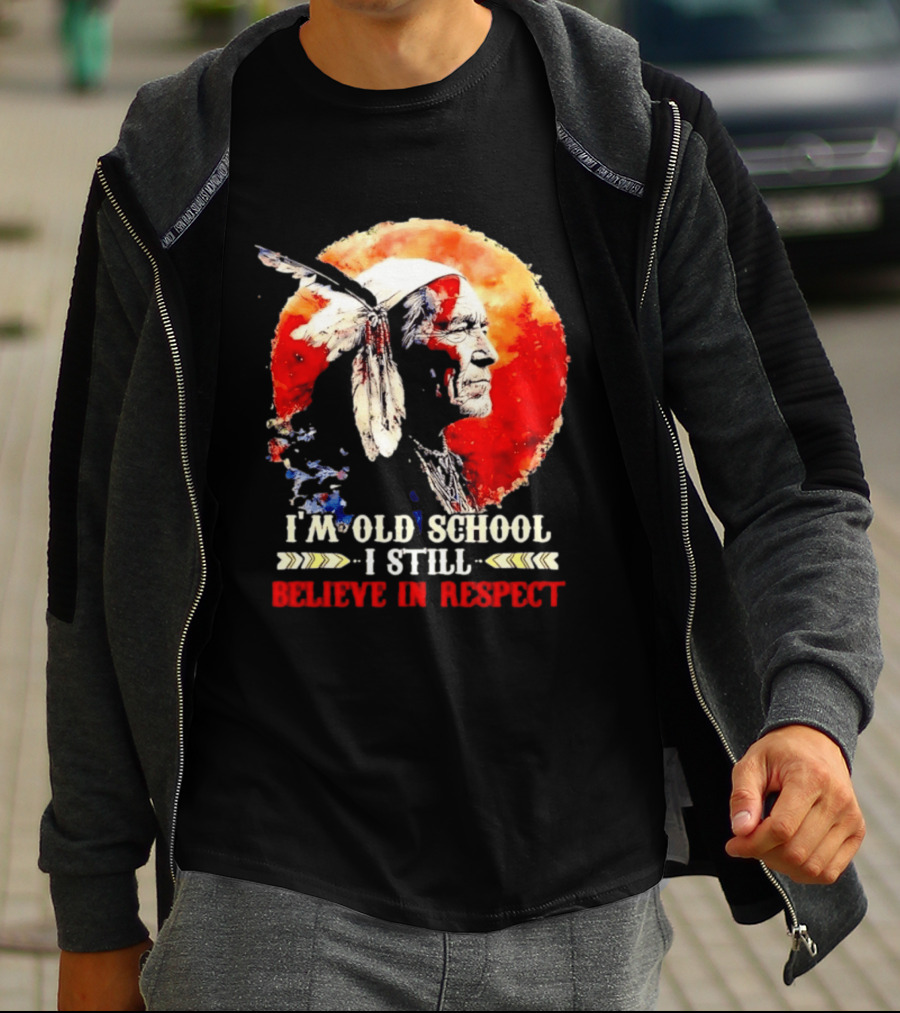 I'm Old School I Still Believe In Respect Native American Warrior Feathered Headdress T-Shirt