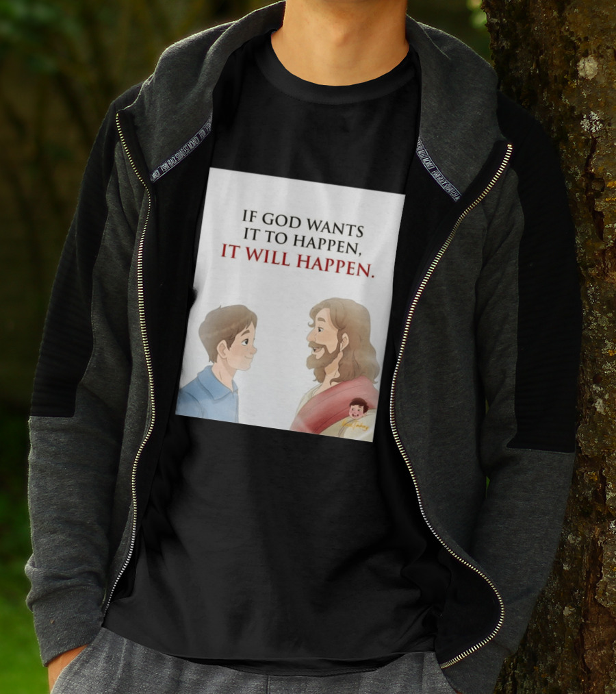 If God Wants It To Happen It Will Happen Jesus Talking To Boy T-Shirt