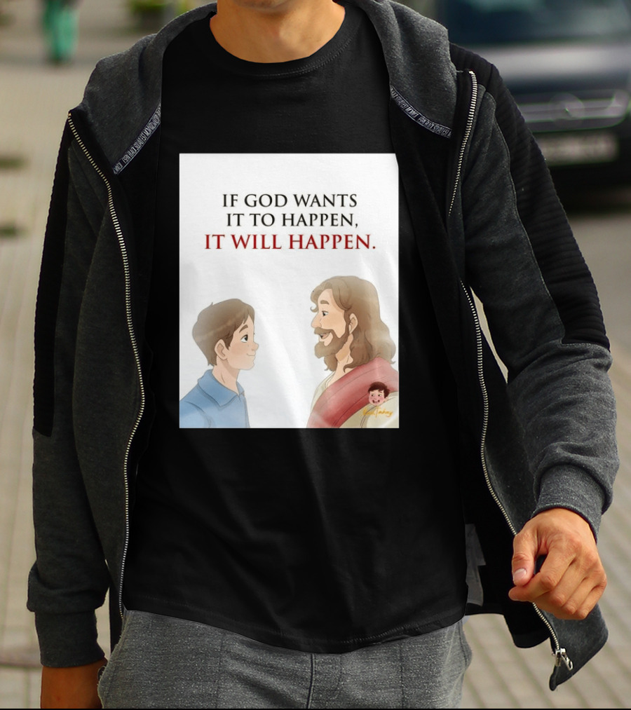 If God Wants It To Happen It Will Happen Jesus Talking To Boy T-Shirt