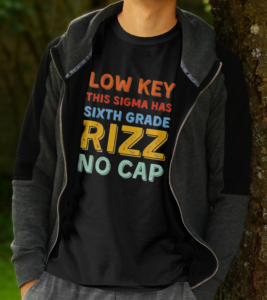 Low Key This Sigma Has Sixth Grade Rizz No Cap T-Shirt