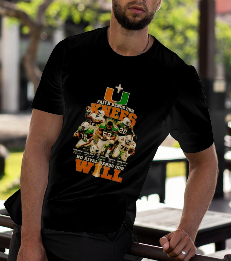 Miami Hurricanes Faith Bends Our Knees Ray Lewis Frank Gore Michael Irvin Ed Reed Warren Sapp U No Rival Bends Our Will T-Shirt