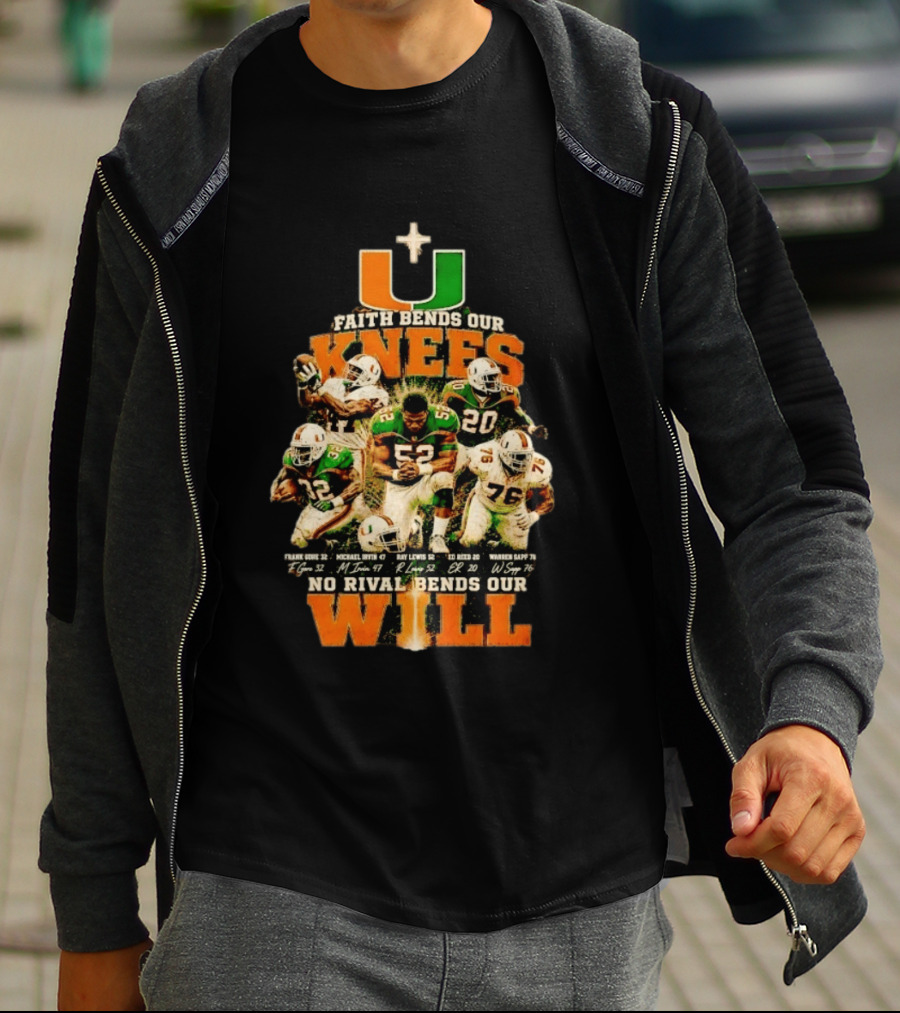 Miami Hurricanes Faith Bends Our Knees Ray Lewis Frank Gore Michael Irvin Ed Reed Warren Sapp U No Rival Bends Our Will T-Shirt