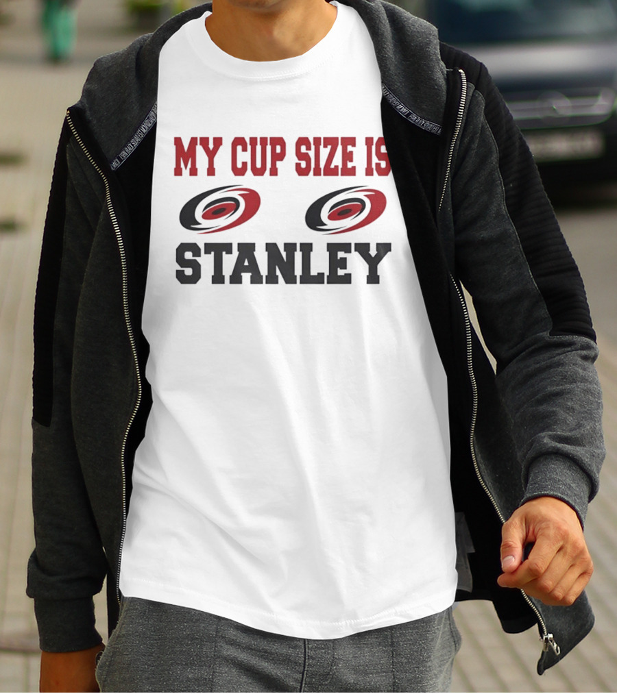 Carolina Hurricanes My Cup Size Is Stanley Hockey Humor T-Shirt