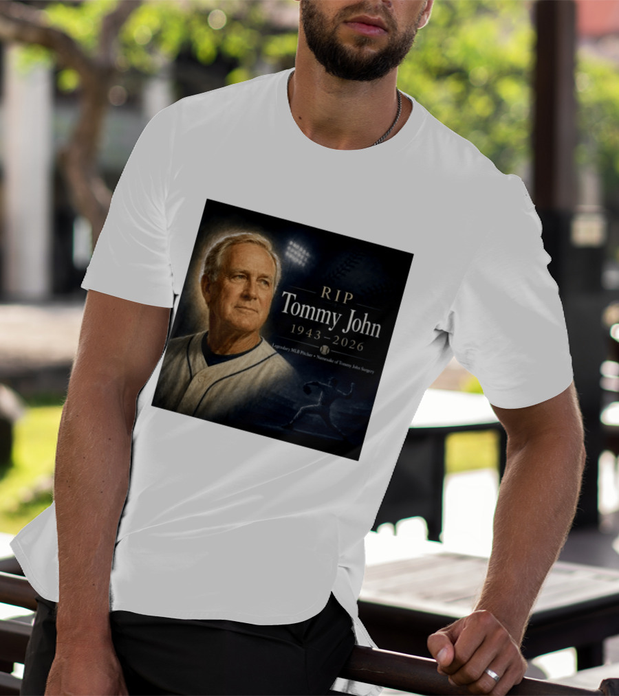 RIP Tommy John Legendary MLB Pitcher 1943 2026 Namesake Of Tommy John Surgery T-Shirt
