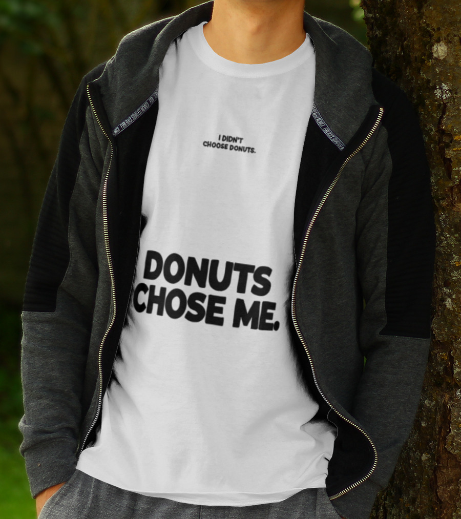 Superfresh Clothes Store I Didn't Choose Donuts Donuts Chose Me Street White T-Shirt