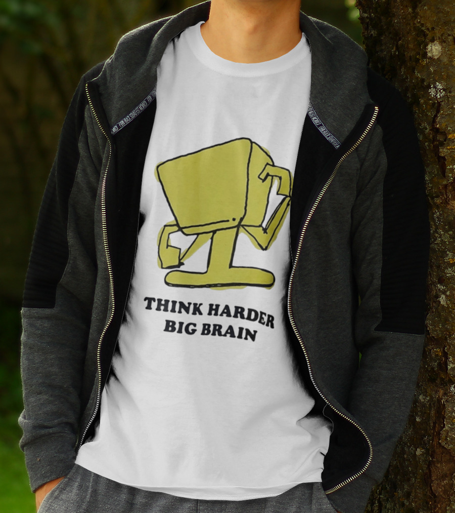 Think Harder Big Brain Intellectual Smart Humor T-Shirt