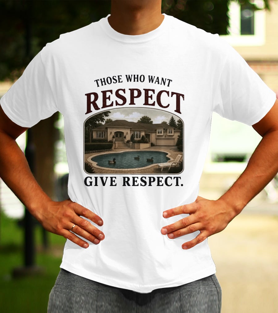 Those Who Want Respect Give Respect Villa Pool Scene T-Shirt