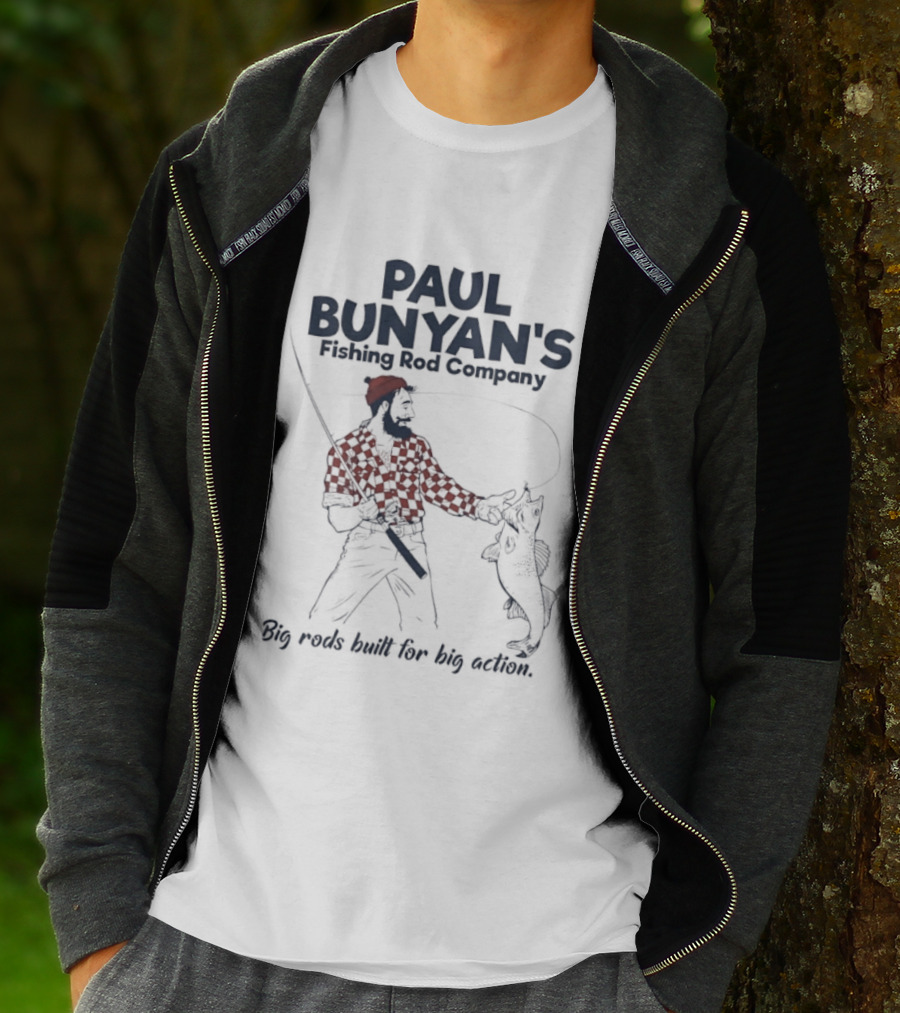 Paul Bunyan's Fishing Rod Company Big Rods Built For Big Action T-Shirt