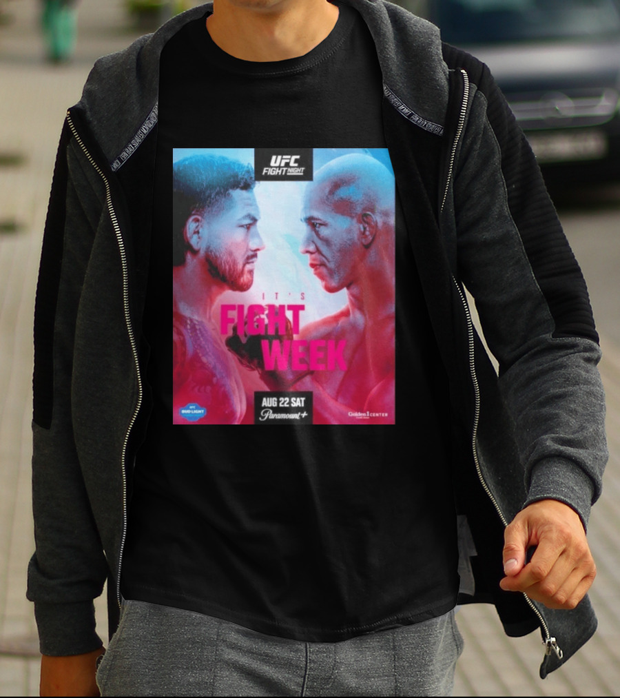 UFC Fight Night It's Fight Week Aug 22 Sat Paramount+ Golden 1 Center T-Shirt