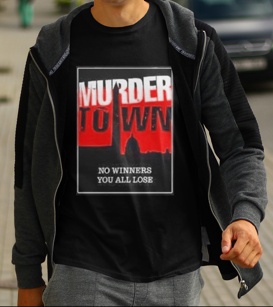 Murder Town No Winners You All Lose Washington DC Skyline T-Shirt