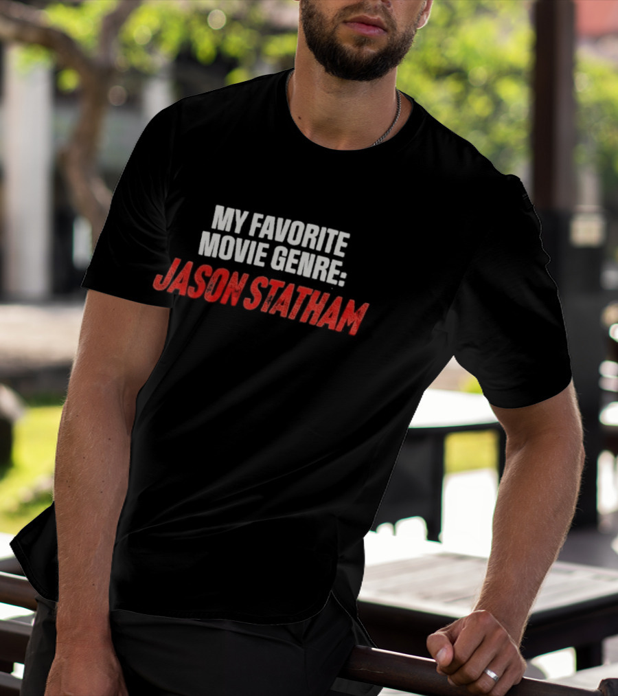 My Favorite Movie Genre Jason Statham T-Shirt