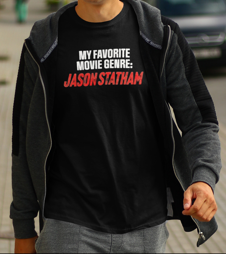 My Favorite Movie Genre Jason Statham T-Shirt