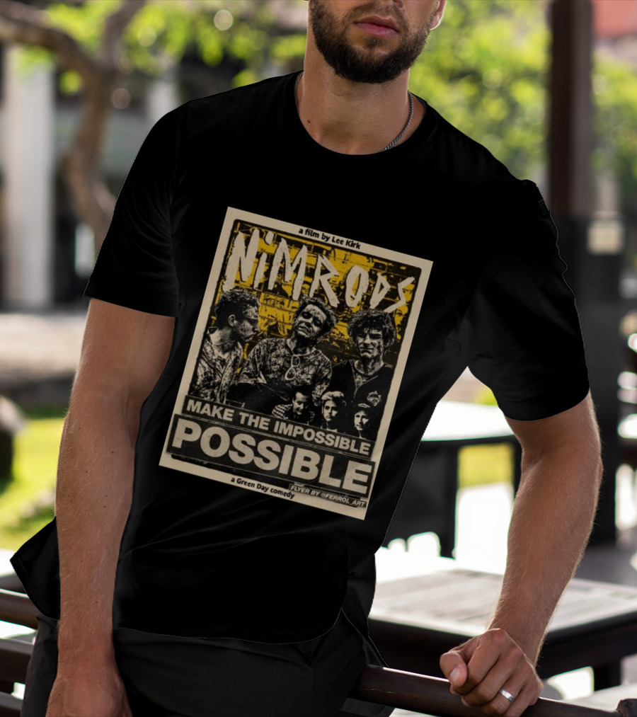 Nim Rods Make The Impossible Possible Green Day Comedy Film By Lee Kirk Flyer By Ferrol T-Shirt