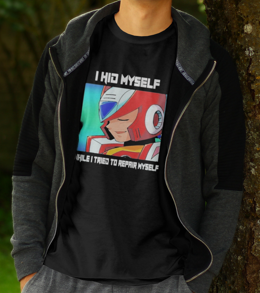 I Hid Myself While I Tried To Repair Myself Megaman X6 Zero T-Shirt
