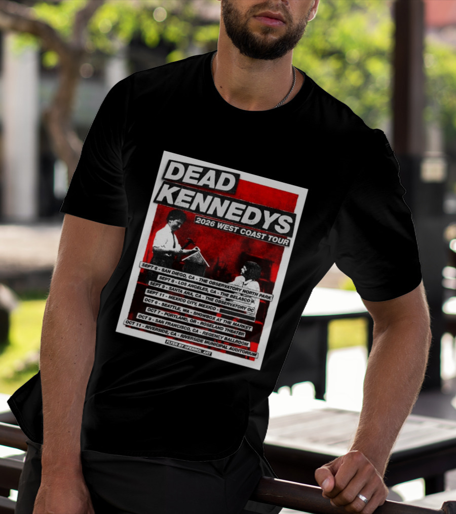 Dead Kennedys 2026 West Coast Tour Dates San Diego Los Angeles Santa Ana Mexico City Seattle Portland San Francisco Riverside T-Shirt