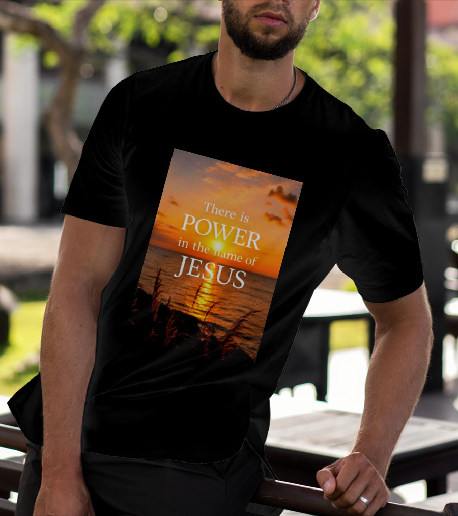 There Is Power In The Name Of Jesus Sunset Reflection T-Shirt