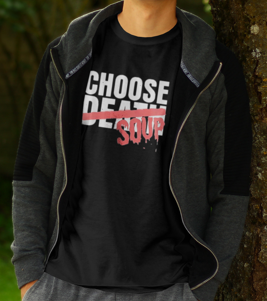 Hell Was Full So They Sent Me To The Showboat Choose Soup T-Shirt