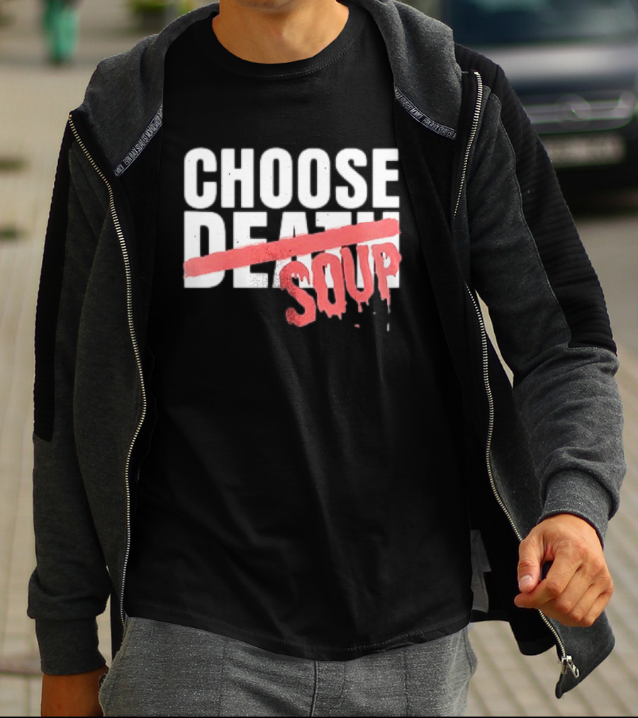 Hell Was Full So They Sent Me To The Showboat Choose Soup T-Shirt