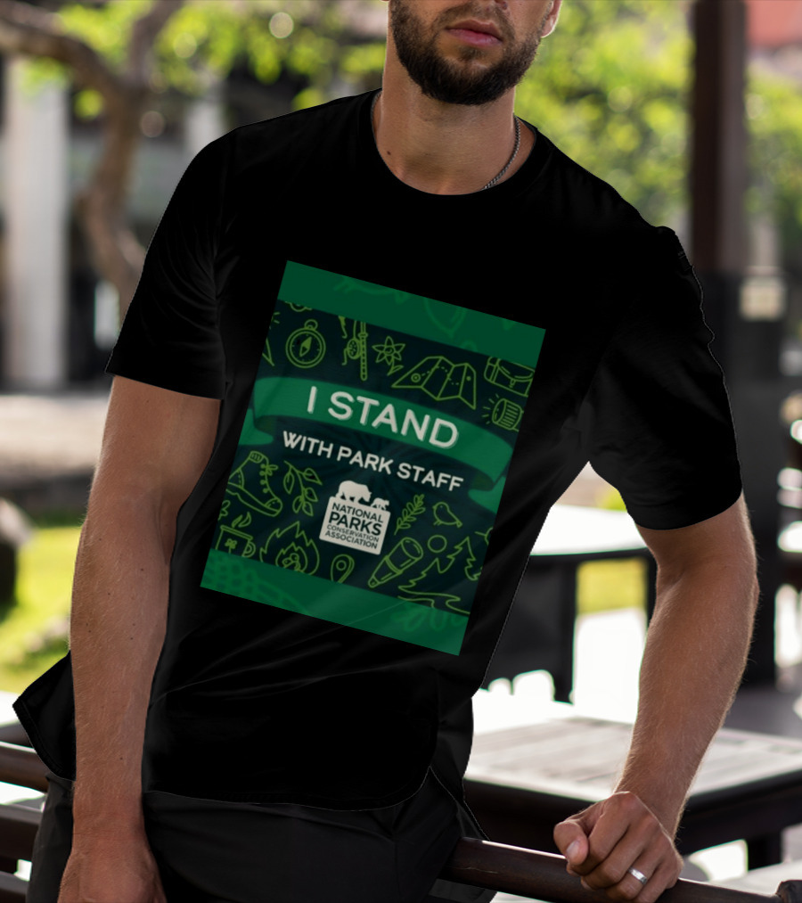 I Stand With Park Staff National Parks Conservation Association Support T-Shirt
