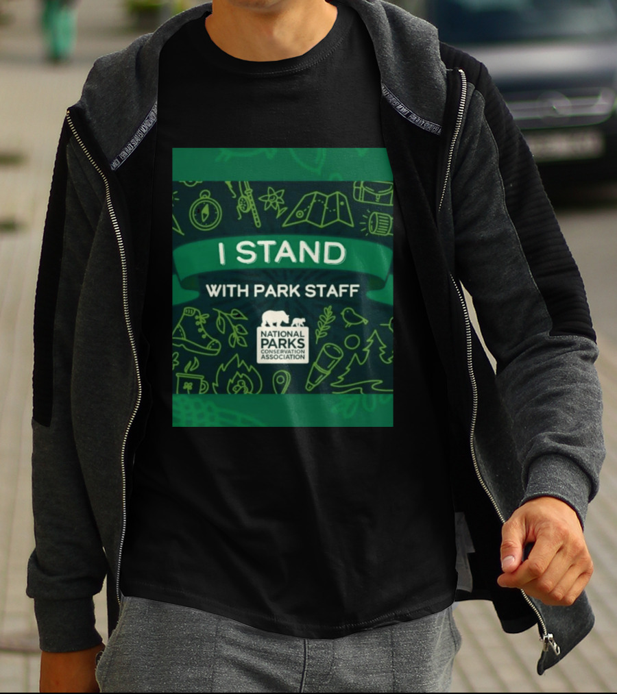 I Stand With Park Staff National Parks Conservation Association Support T-Shirt