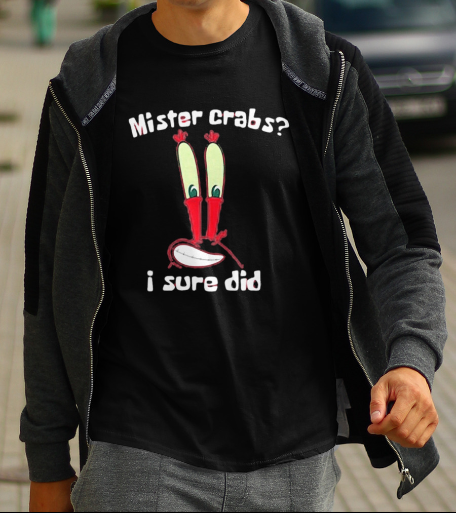 Mister Crabs I Sure Did Eyestalks Cartoon T-Shirt