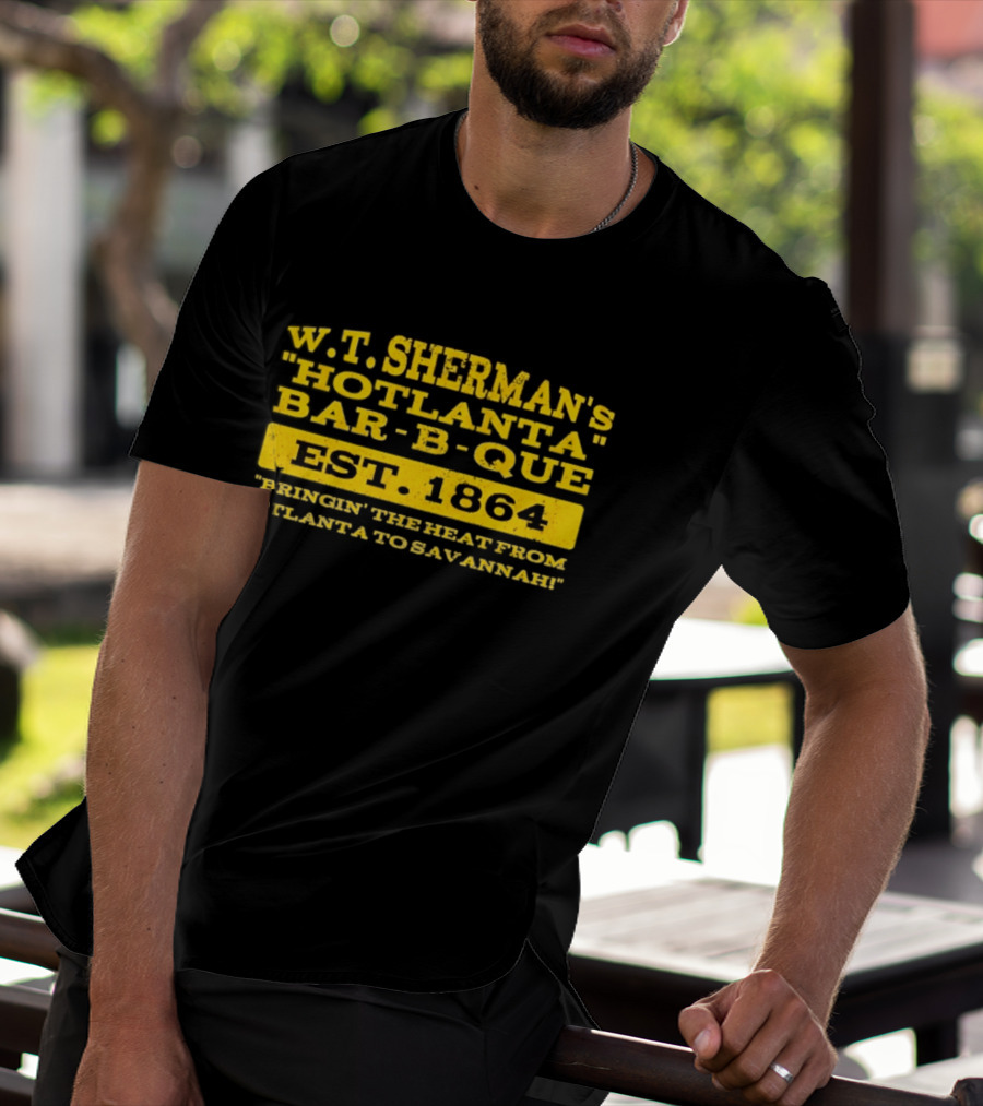 W.T. Sherman's Hotlanta Bar B Que Est 1864 Bringin' The Heat From Atlanta To Savannah T-Shirt