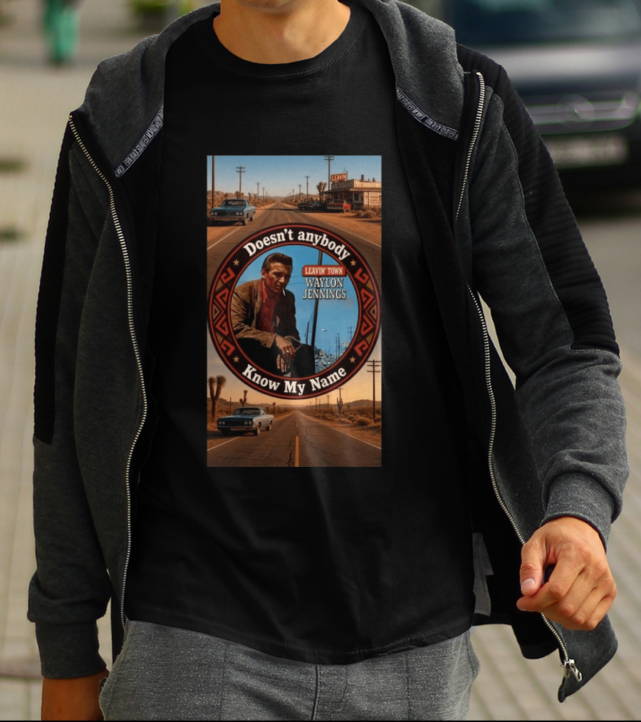 Waylon Jennings Leavin' Town Doesn't Anybody Know My Name T-Shirt