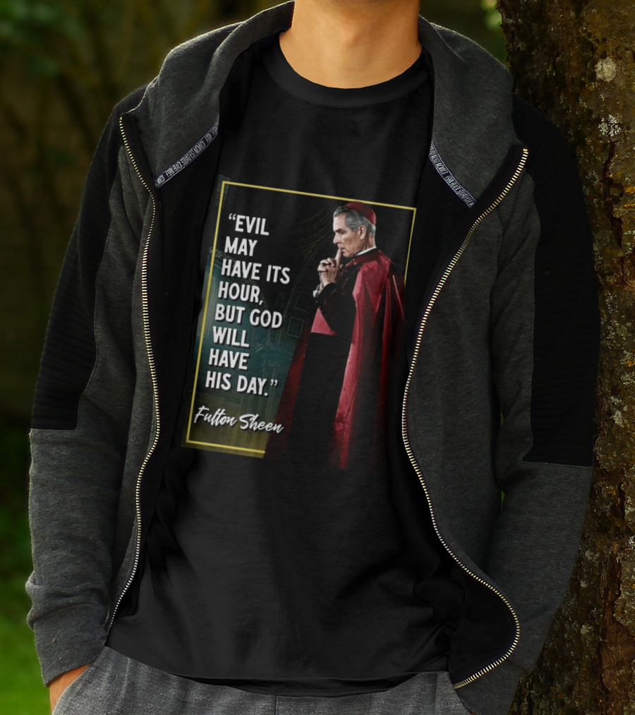Evil May Have Its Hour But God Will Have His Day Fulton Sheen Red Robe Clerical Outfit T-Shirt