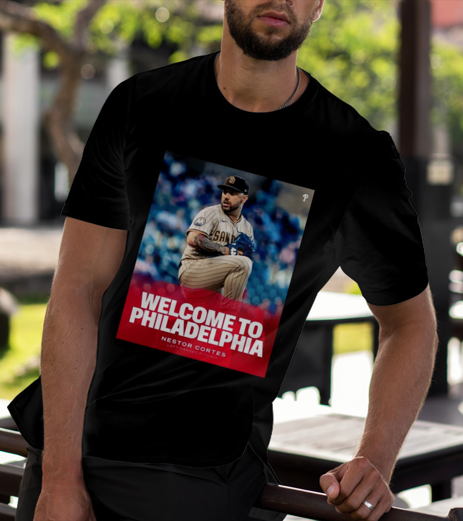 Welcome To Philadelphia Nestor Cortes San Diego Left Handed Pitcher T-Shirt