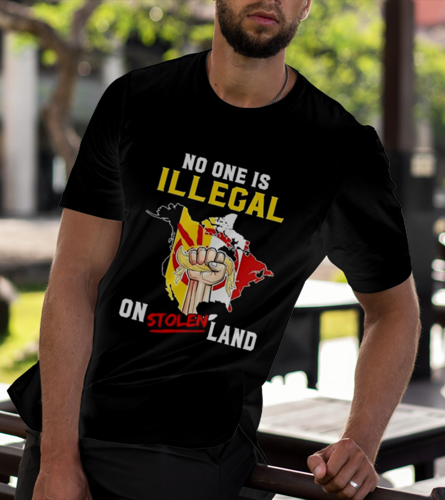No One Is Illegal On Stolen Land North America Social Justice Fist Map T-Shirt