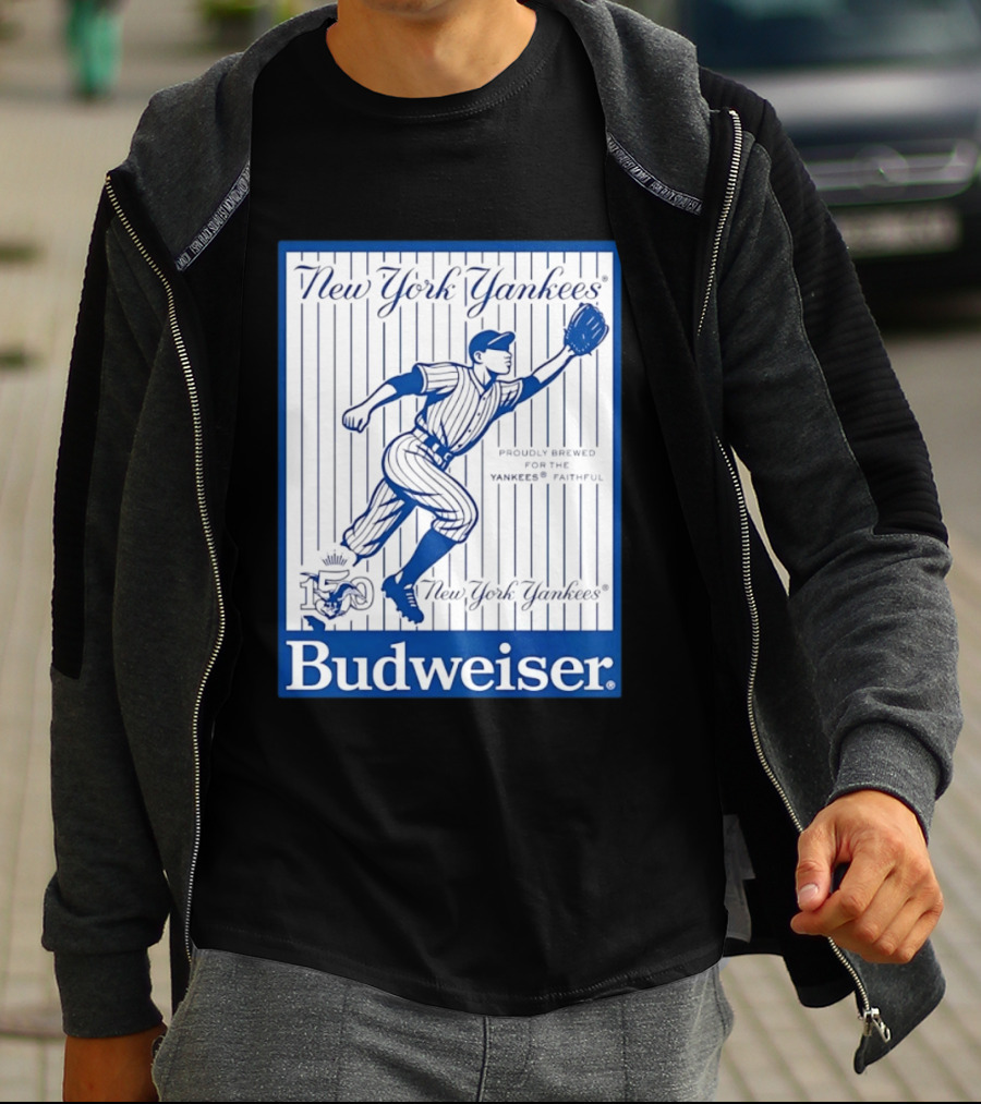 New York Yankees 150th Anniversary Budweiser Proudly Brewed For The Yankees Faithful T-Shirt
