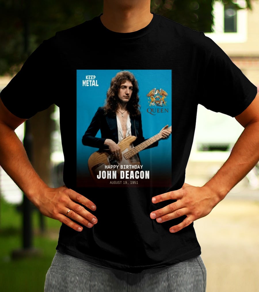 Keep Metal Queen Happy Birthday John Deacon August 19 1951 T-Shirt