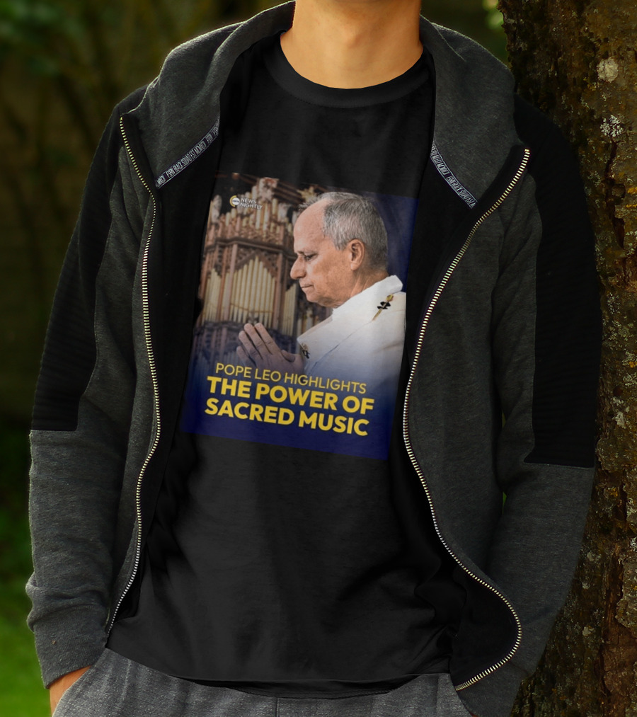 Pope Leo Highlights The Power Of Sacred Music News Nightly T-Shirt