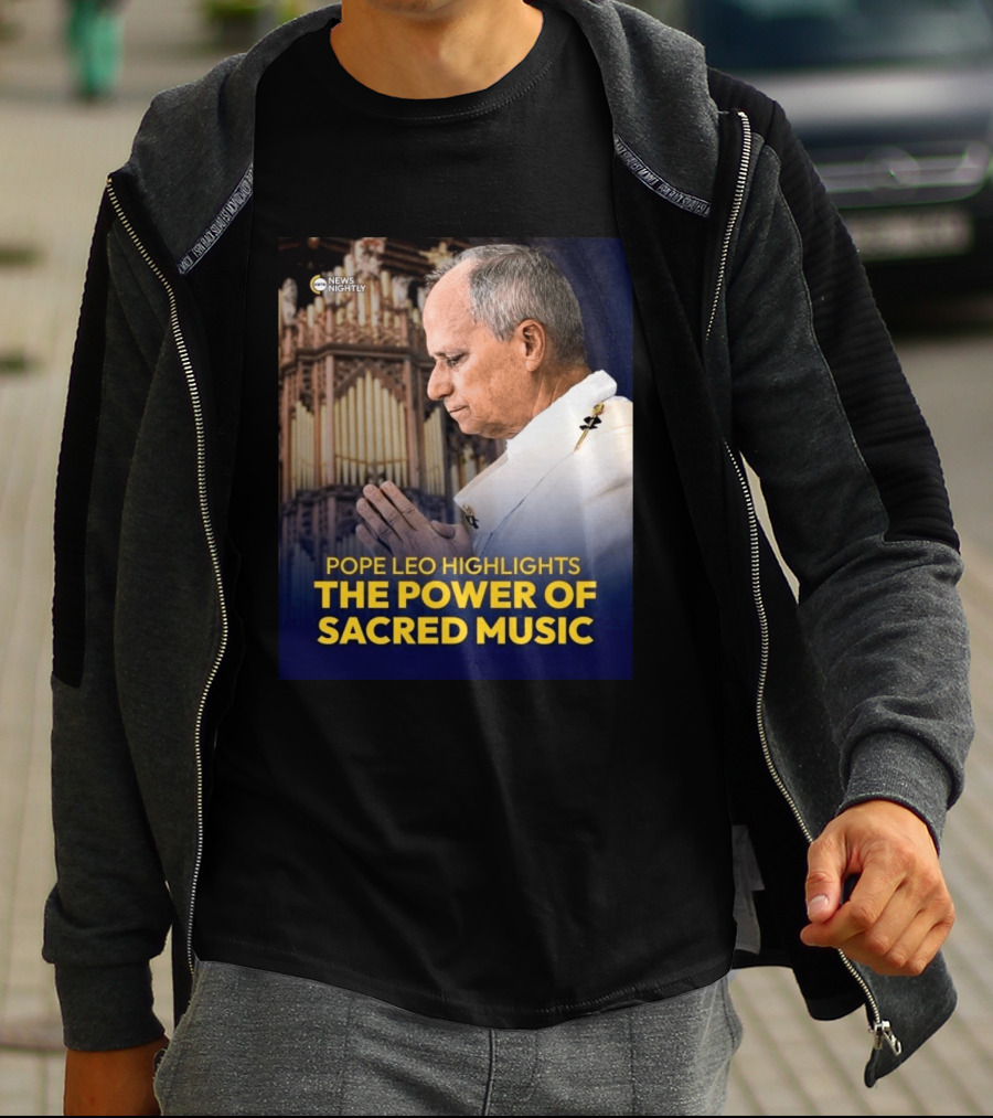 Pope Leo Highlights The Power Of Sacred Music News Nightly T-Shirt