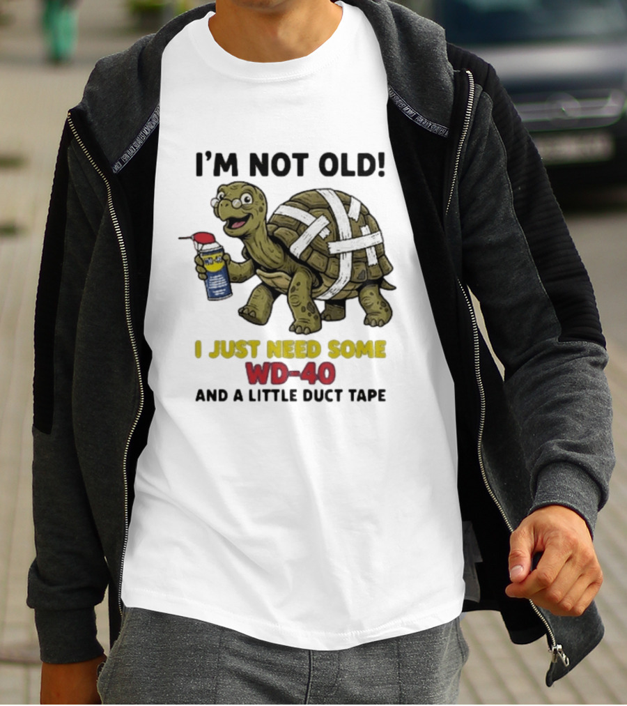 I'm Not Old Turtle WD 40 And Duct Tape Humor T-Shirt
