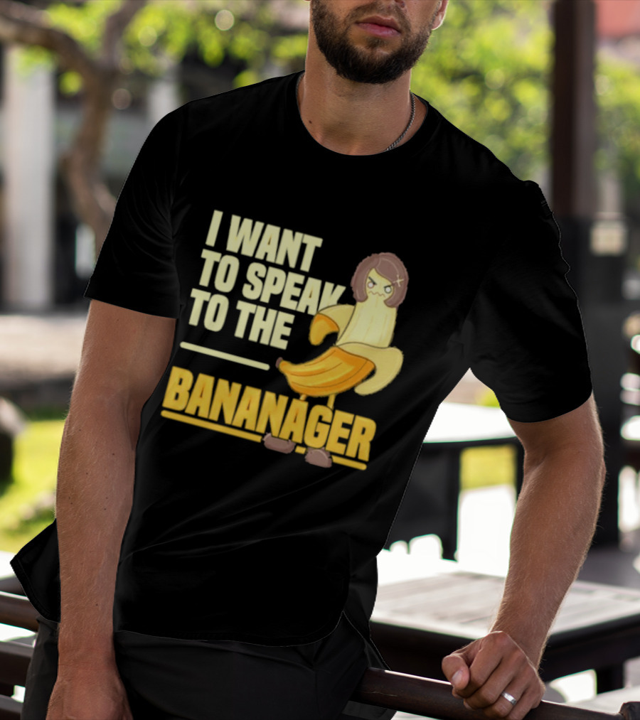 I Want To Speak To The Bananager Cartoon Banana T-Shirt