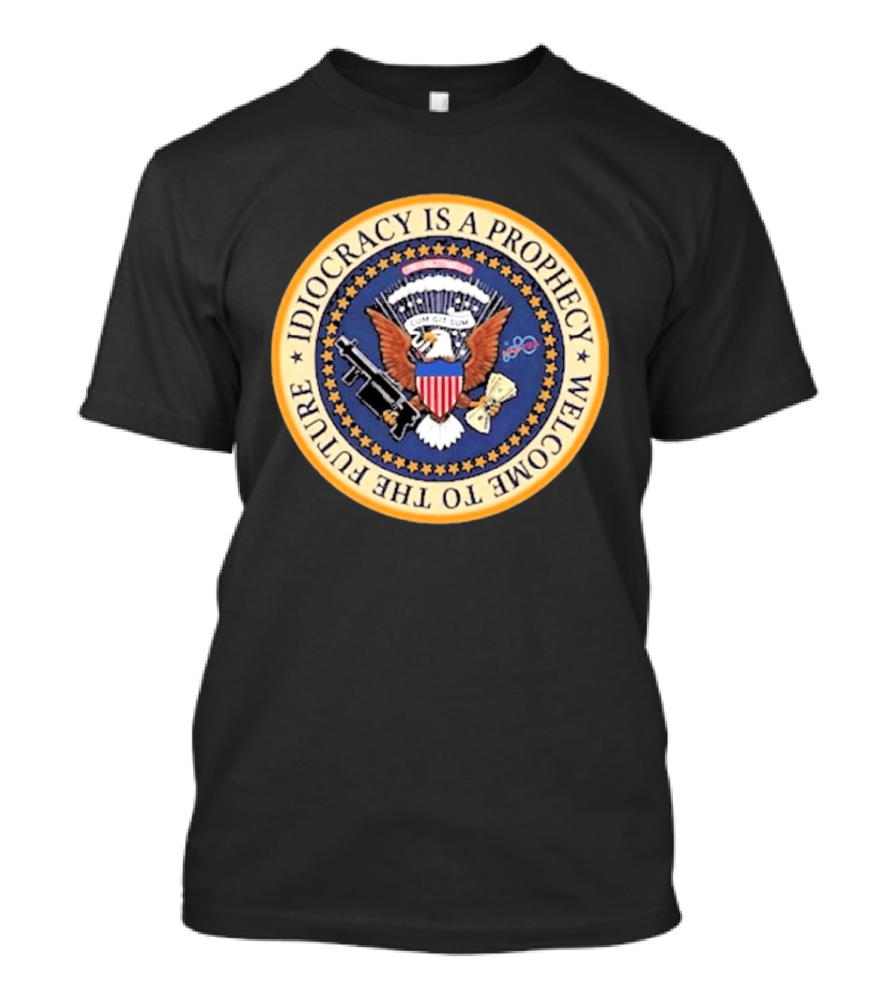 Idiocracy Is A Prophecy Welcome To The Future Camacho Presidential Seal T-Shirt