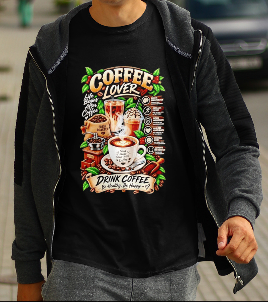 Coffee Lover Life Begins After Coffee Drink Coffee Be Healthy Be Happy Boosts Brain Function Increases Energy Levels Good Ideas Start With Coffee T-Shirt