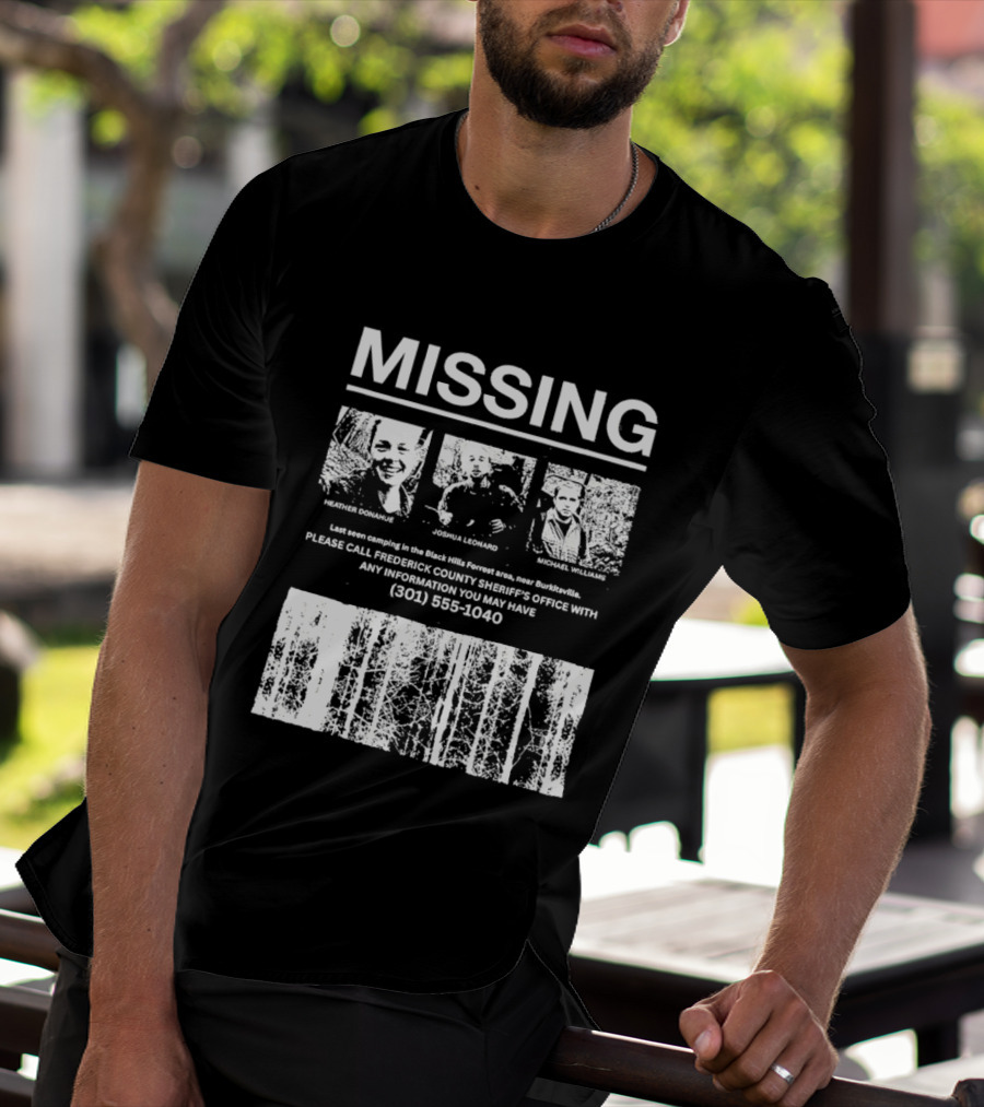 MISSING Blair Witch Project Heather Donahue Joshua Leonard Michael Williams Call 301 585 1040 T-Shirt